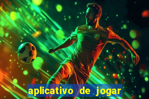 aplicativo de jogar e ganhar dinheiro